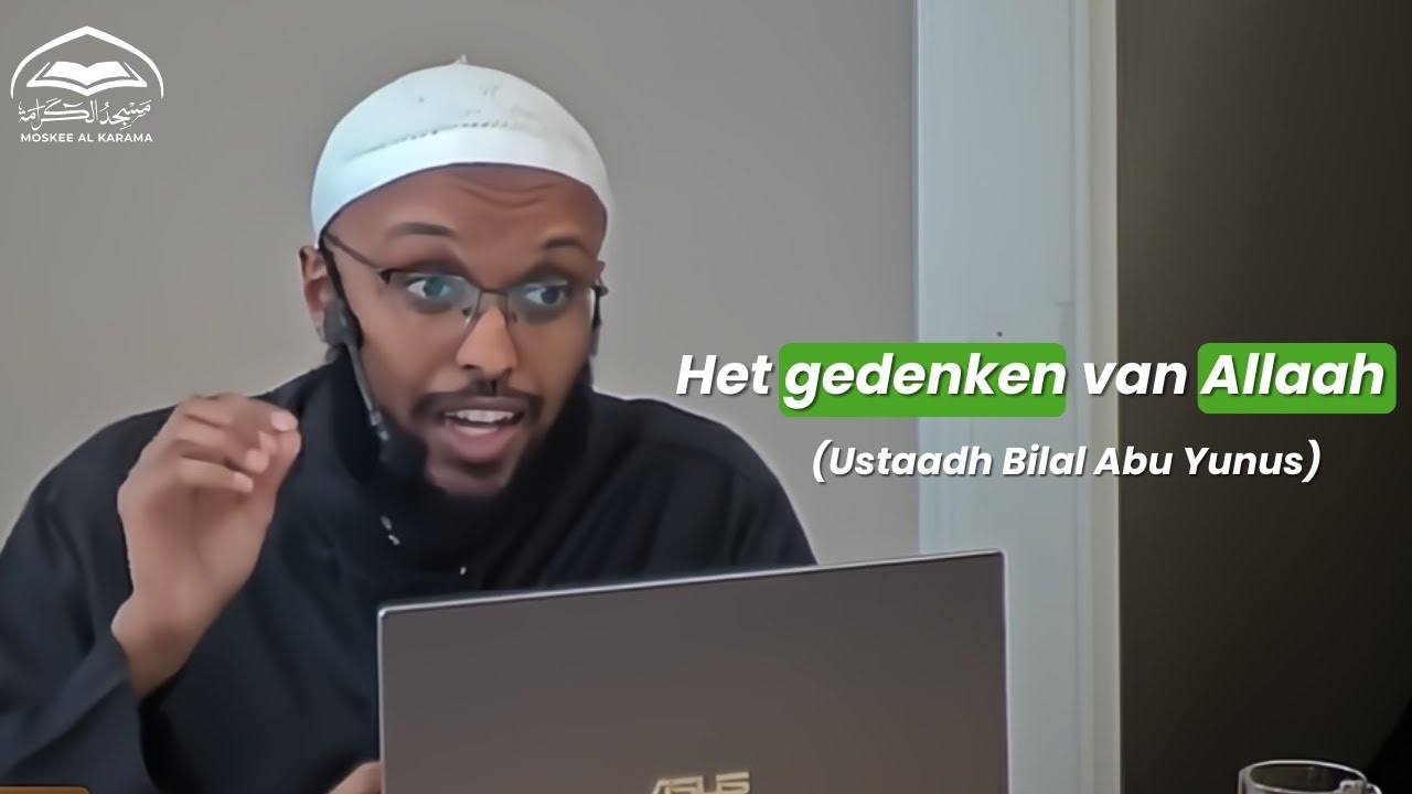 Ustaadh Bilaal Abou Yunus | Het gedenken van Allaah - YouTube