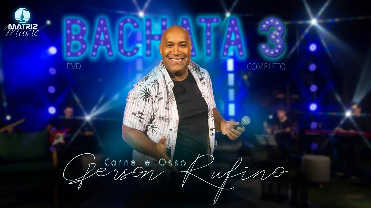 @GersonRufinoOficial - DVD BACHATA 3 com 10 LOUVORES ESSENCIAIS