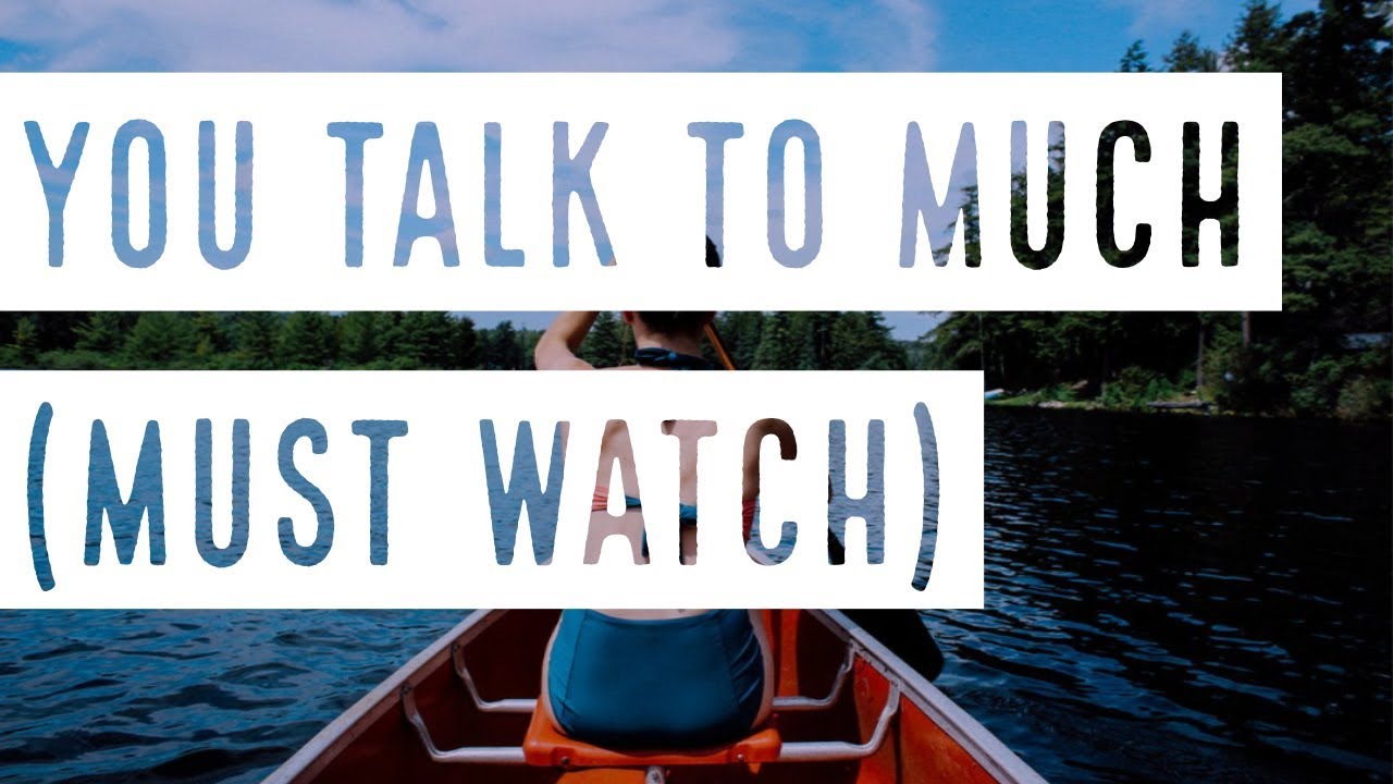 YOU TALK TO MUCH MUST WATCH YouTube