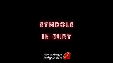 Symbols in Ruby [Ruby in 60s]