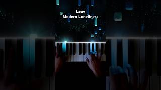 Lauv - Modern Loneliness #piano  #pianocover #pianotutorial #lauv #modernloneliness