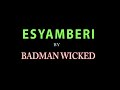 ESYAMBERI by  Bad Man Wicked