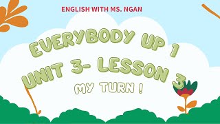 EVERYBODY UP 1- UNIT 3 LESSON 3 STORY : MY TURN !