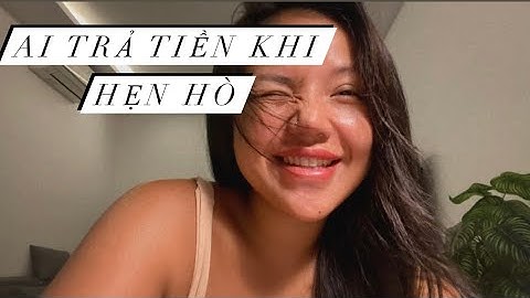 Ai là người trả tiền khi đi hẹn hò