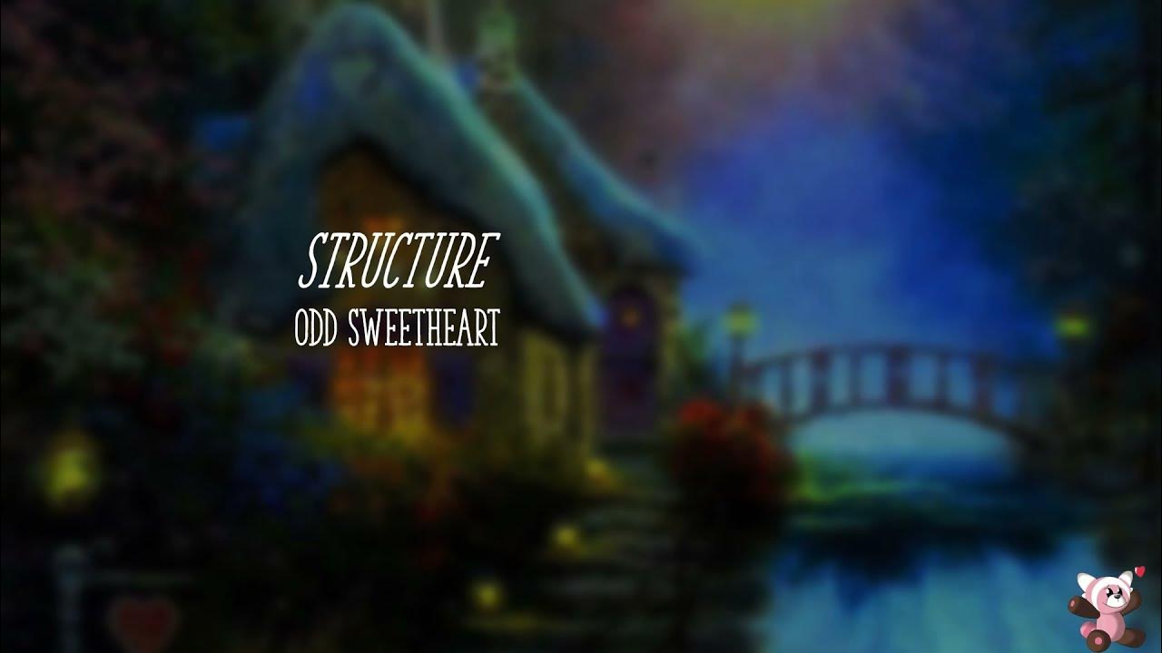 Structure (Lyrics) - Odd Sweetheart Structure (Lyrics) - Odd Sweetheart