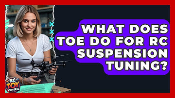 What does toe do for RC suspension tuning? - RC Toy Central