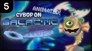 (ANIMATED) CYBOP on GALACTIC PARADISE - My Singing Monsters