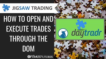 Jigsaw Daytradr - How to Open and Execute Trades Through the DOM