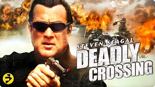 Steven Seagal Leads the Fight | DEADLY CROSSING | True Justice Series | Full Action Thriller Movie