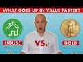 House or gold which goes up in value faster