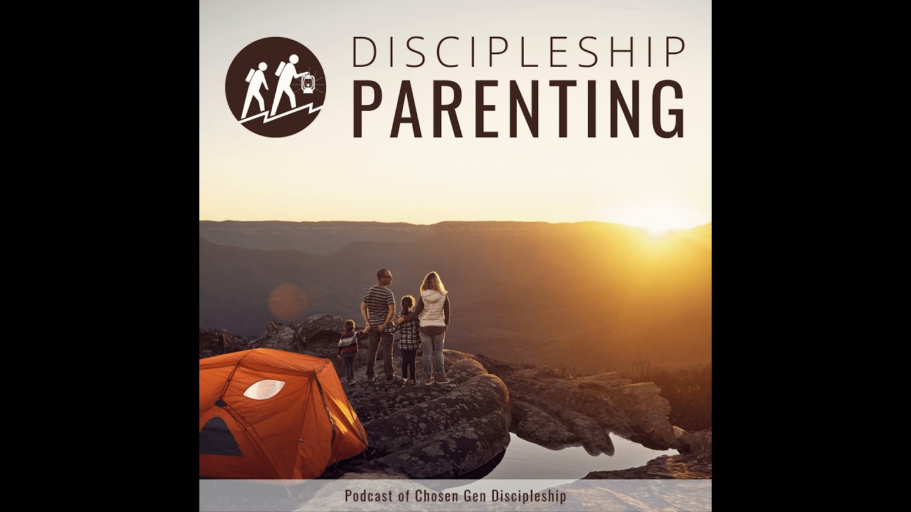 Episode 149: Chapter 1 - Discipleship Parenting