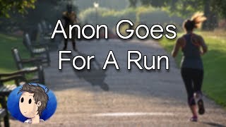 Anon Goes For A Run
Anon goes running? I already call bologna on this happening.
Support me on Patreon:
http://patreon.com/ThatGuyWithAVoice
Yell at me on Facebook:
http://facebook.com/ThatGuyWithAVoice
Call me a Twat on Twitter:
http://twitter.com/ThatGuyWAV Anon Goes For A Run