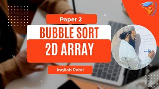 Bubble Sort in 2D arrays for AS Computer Science by Inqilab Patel