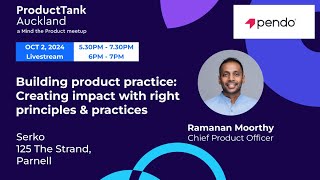 ProductTank Auckland - Building product practice: Creating impact with right principles & practices