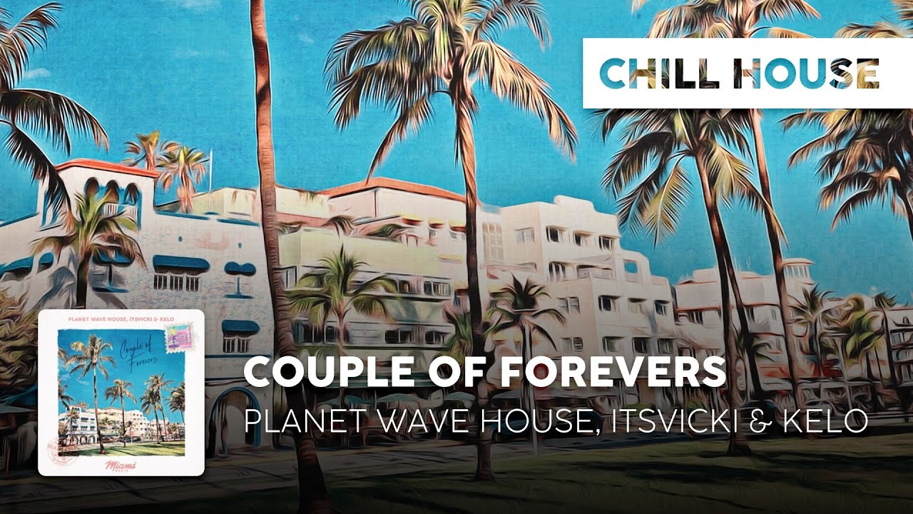 Chill House | Planet Wave House, itsVicki & Kelo - Couple of Forevers