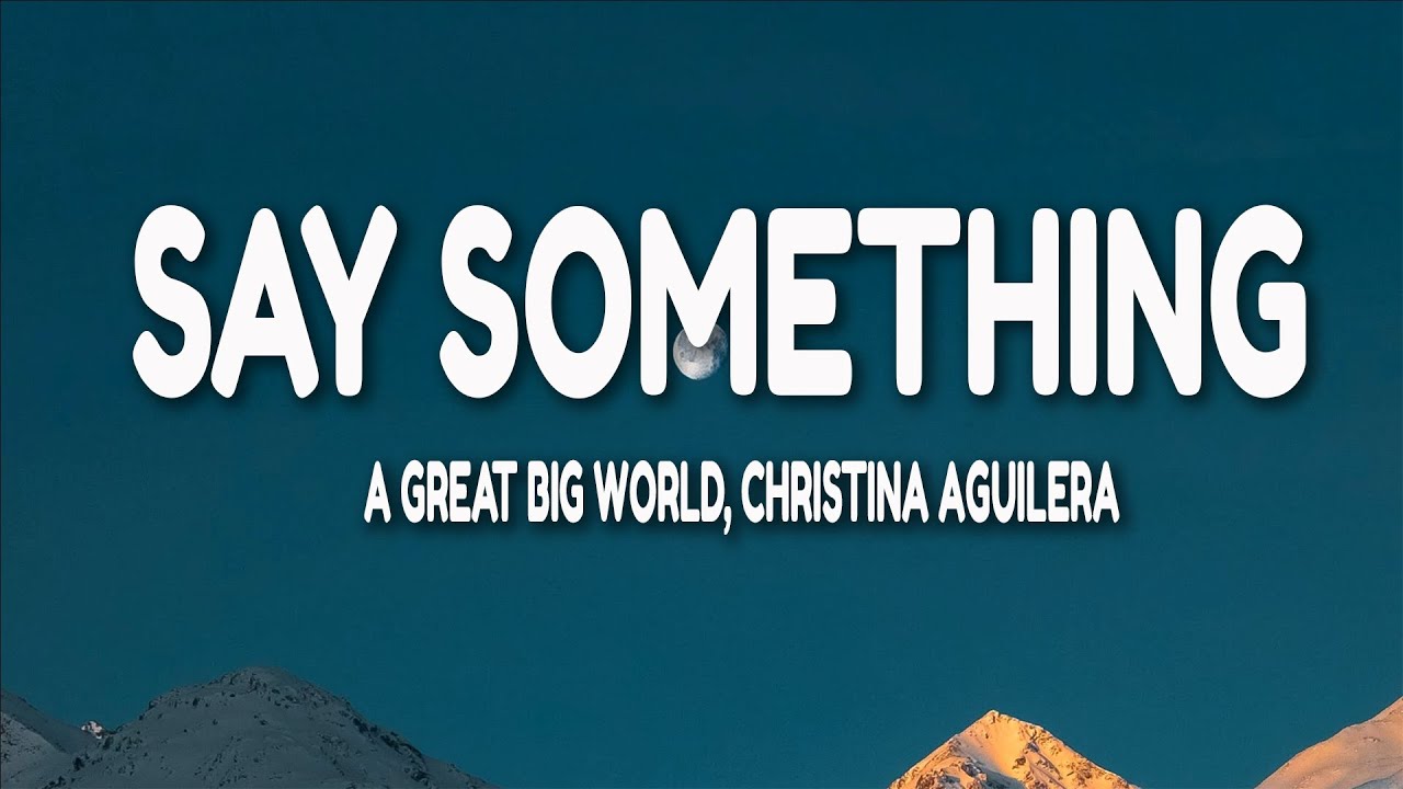 A Great Big World Say Something Lyrics Deutsch A Great Big World, Christina Aguilera - Say Something (Lyrics) - YouTube