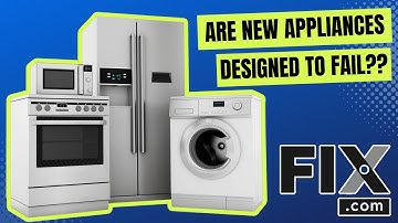 Are New Appliances REALLY Designed to Fail? | Fix.com