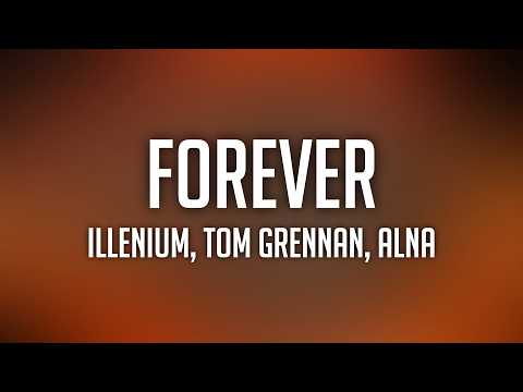 ILLENIUM, Tom Grennan, Alna - Forever (Lyrics)