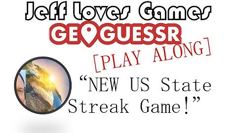 GeoGuessr - NEW US State Streak game! [PLAY ALONG] - Jeff Loves Games