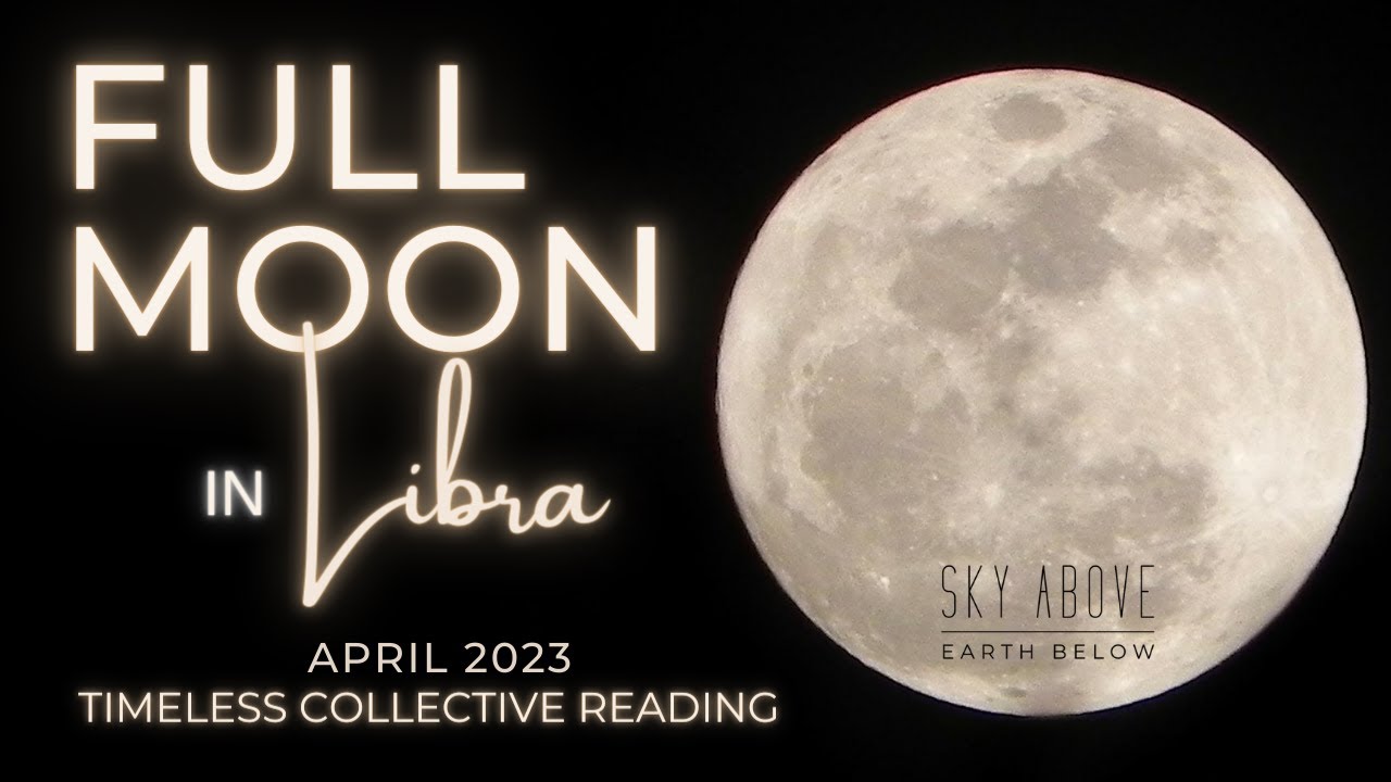 TIMELESS COLLECTIVE READING | FULL MOON IN LIBRA | APRIL 2023 - YouTube