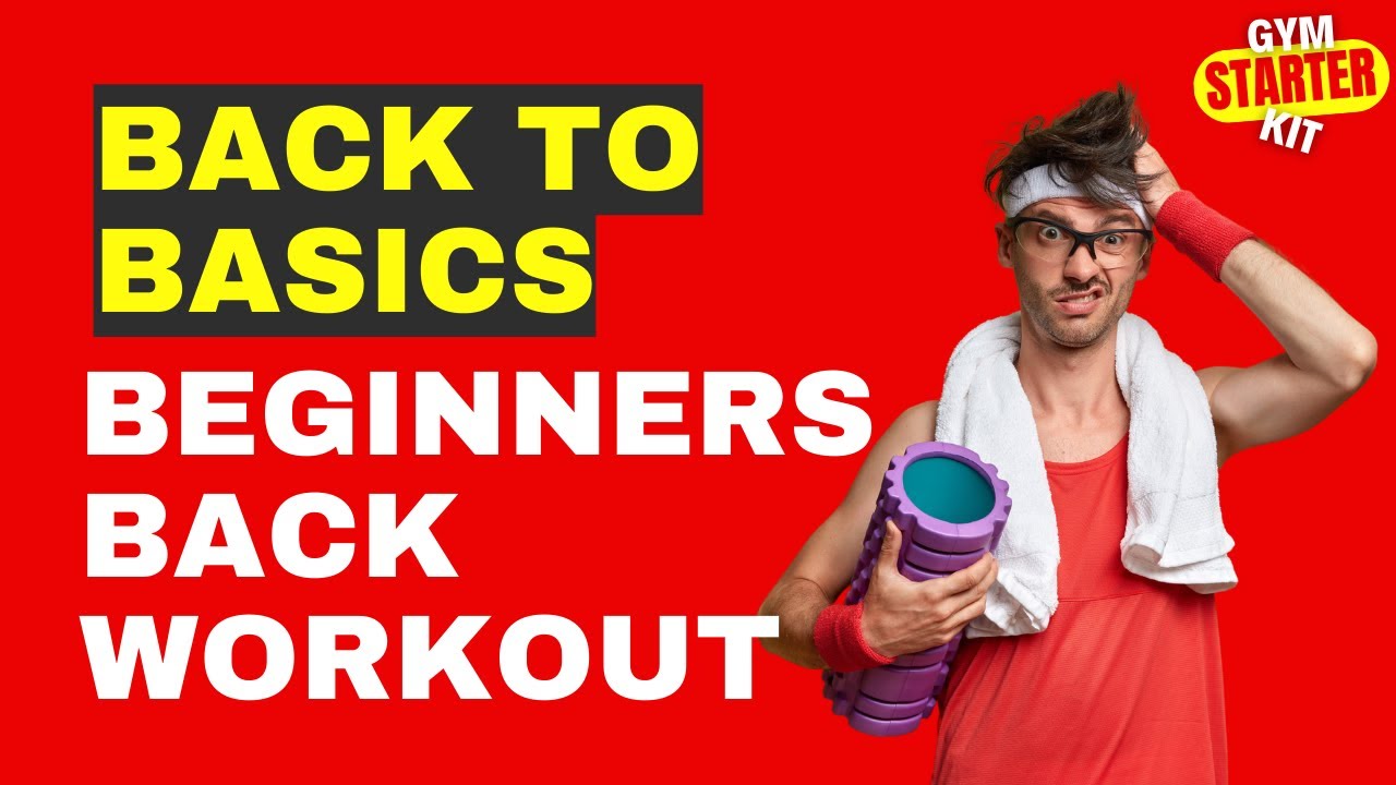 Back To Basics: Beginners Back Workout Explained - YouTube