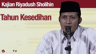 Kajian Riyadush Sholihin #96: Tahun Kesedihan - Zaid Susanto, Lc
