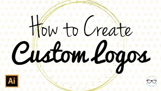 How to Create Custom Logos in Illustrator