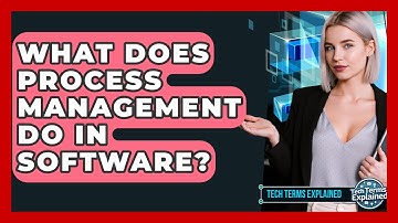 What Does Process Management Do In Software? - Tech Terms Explained