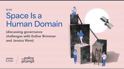 Space Is a Human Domain (discussing governance challenges with Esther Brimmer and Jessica West)