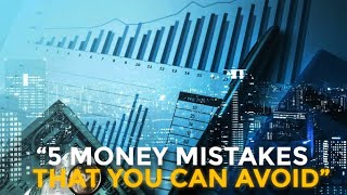 Avoid these 5 money mistakes or they'll bury you financially!