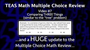 TEAS Math Multiple Choice Review Video #7 - Similar to the TREE Problem - Comparing THREE Things