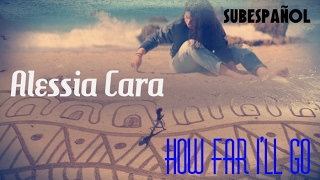 Alessia Cara - How Far I'll Go (Sub Español)