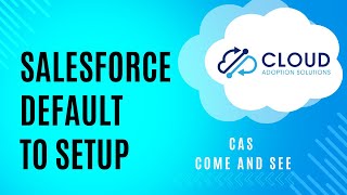 Salesforce Default to Setup: CAS Come and See Video