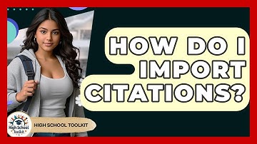 How Do I Import Citations? - High School Toolkit