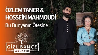 Özlem Taner & Hossein Mahmoudi - Bu Dünyanın Ötesine (Akustik) Resimi