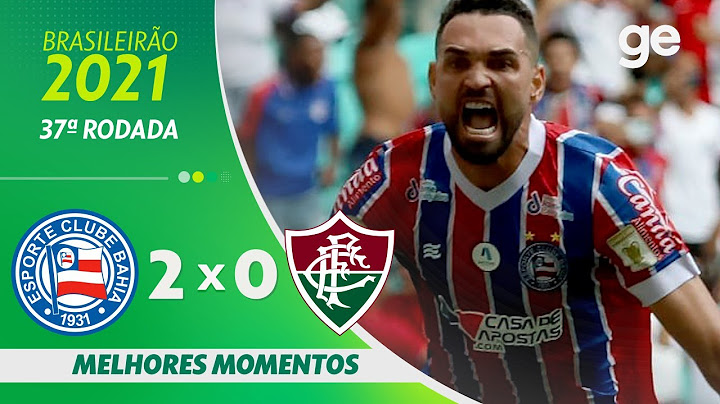 BAHIA 2 X 0 FLUMINENSE | MELHORES MOMENTOS | 37ª RODADA BRASILEIRÃO 2021 | ge.globo