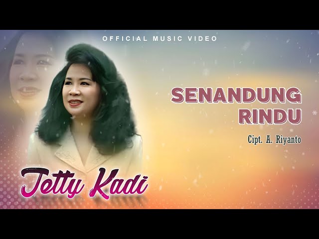 Tetty Kadi - Senandung Rindu (Official Music Video) class=