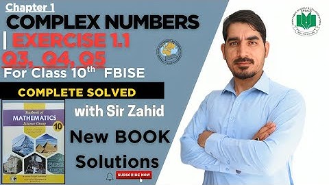 Class 10 Chapter 1 Complex Numbers | Q3, Q4, Q5 Solved | FBISE & APSACS