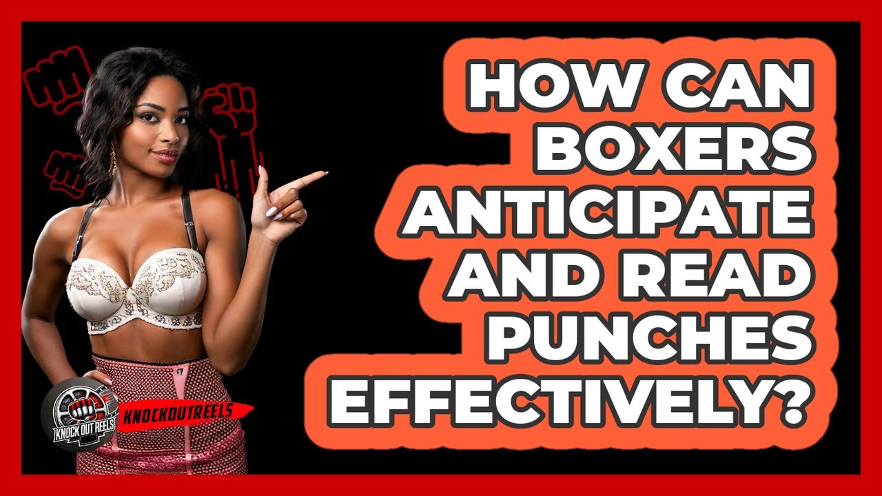 How Can Boxers Anticipate And Read Punches Effectively? - Knock Out Reels