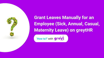 Grant Leaves Manually for an Employee (Sick, Annual, Casual, Maternity Leave) on greytHR