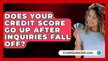 Does Your Credit Score Go Up After Inquiries Fall Off? - CreditGuide360.com