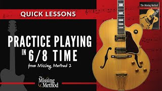 Practicing Reading & Playing in 6/8 Time  (Guitar Quick Lessons)