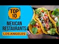 Top 10 Best Mexican Restaurants in Los Angeles, California