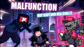 Malfunction But Kapi And Hex Sing It 📱| Malfunction Cover (FNF Baddies)