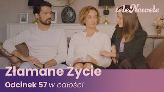 Złamane Życie | Odcinek 57 | Cały Odcinek Złamane Życie | Odcinek 57 | Cały Odcinek