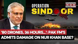 Pakistan Deputy PM Ishaq Dar Admits Strike On Nur Khan Air Base During Operation Sindoor| Watch