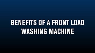 Benefits of a Front Load Maytag® Washing Machine