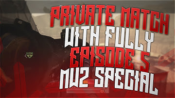 Private Match With Fully Ep. 5 (MW2 SPECIAL)