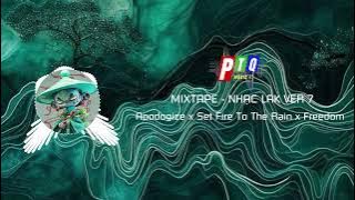 Apodogize x Set Fire To The Rain x Freedom - MIXTAPE - NHẠC LAK VER 7 - PTQ MUSIC 🐝