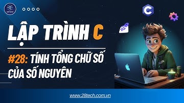 #28 [Bài Tập C (Hàm, Lý thuyết số )]. Tìm Tổng Chữ Số Của Một Số Nguyên Bằng Ngôn Ngữ Lập Trình C